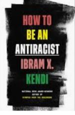 How to be an aitiracist. Ibram X. Kendi